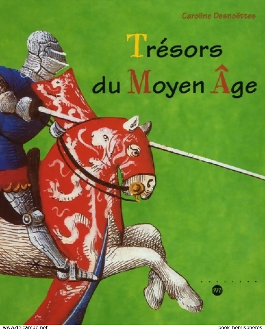 Trésors Du Moyen-Age (2005) De Caroline Desnoëttes - Storia