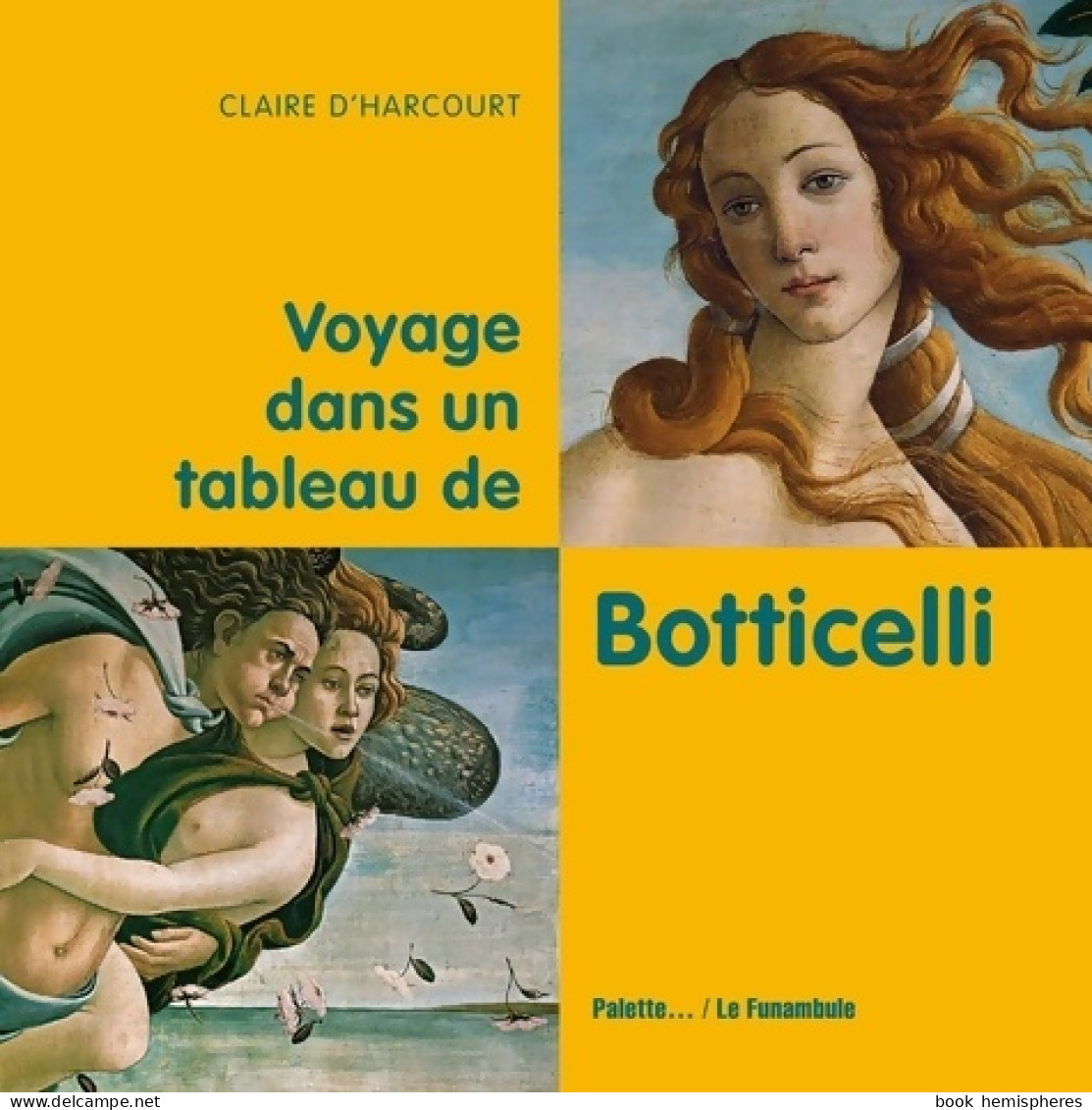 Voyage Dans Un Tableau De Botticelli (2008) De Claire D'harcourt - Altri & Non Classificati