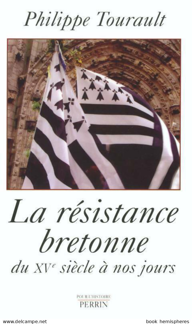 La Résistance Bretonne Du XVe Siècle à Nos Jours (2002) De Philippe Tourault - Storia