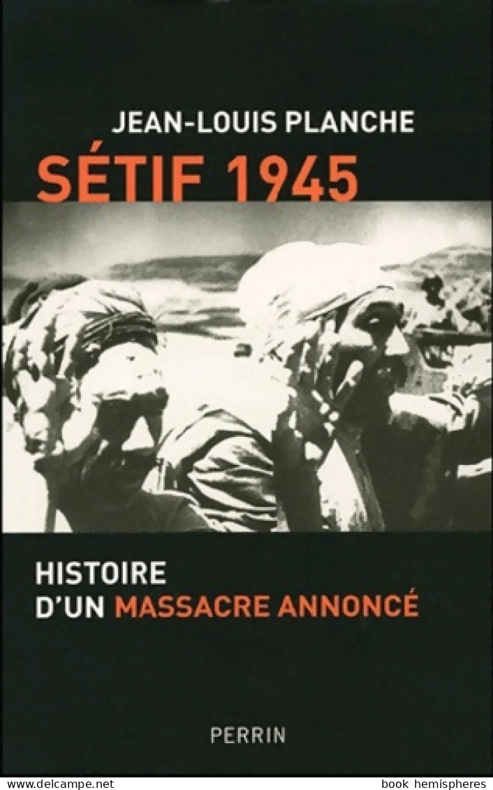 SETIF 1945 (2006) De Jean-Louis PLANCHE - Historia