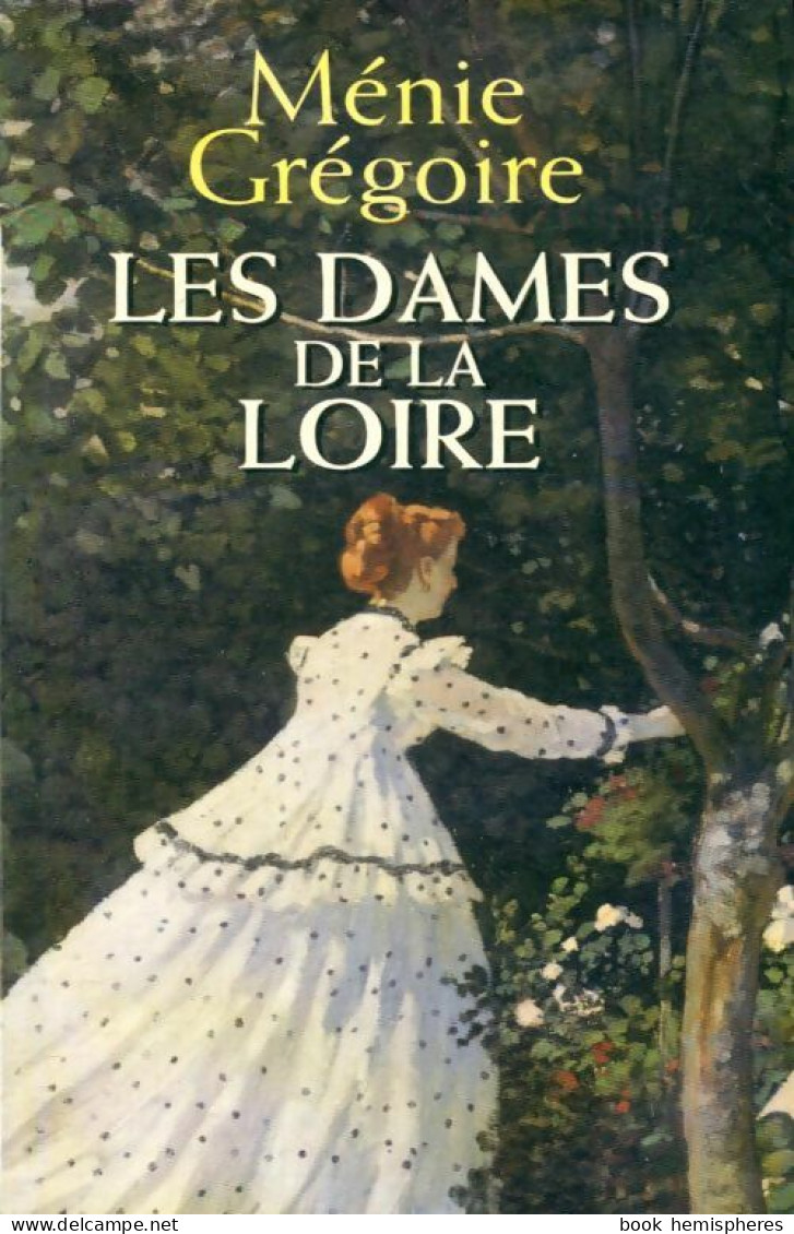 Les Dames De La Loire (2000) De Ménie Grégoire - Historique