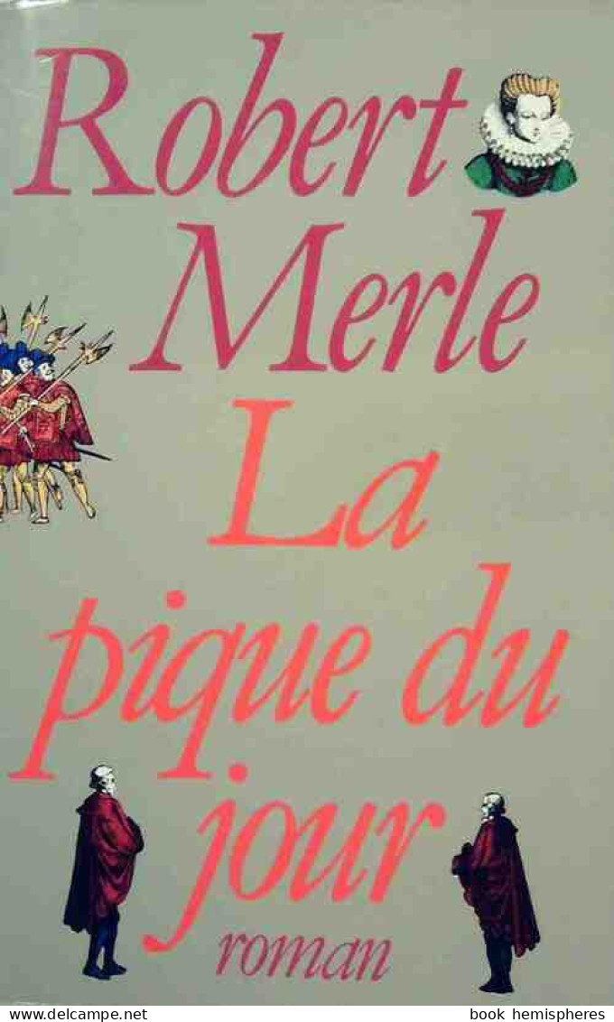 Fortune De France Tome VI : La Pique Du Jour (1983) De Robert Merle - Storici