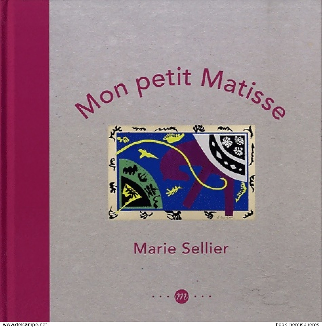 Mon Petit Matisse (2012) De Sellier Marie - Other & Unclassified