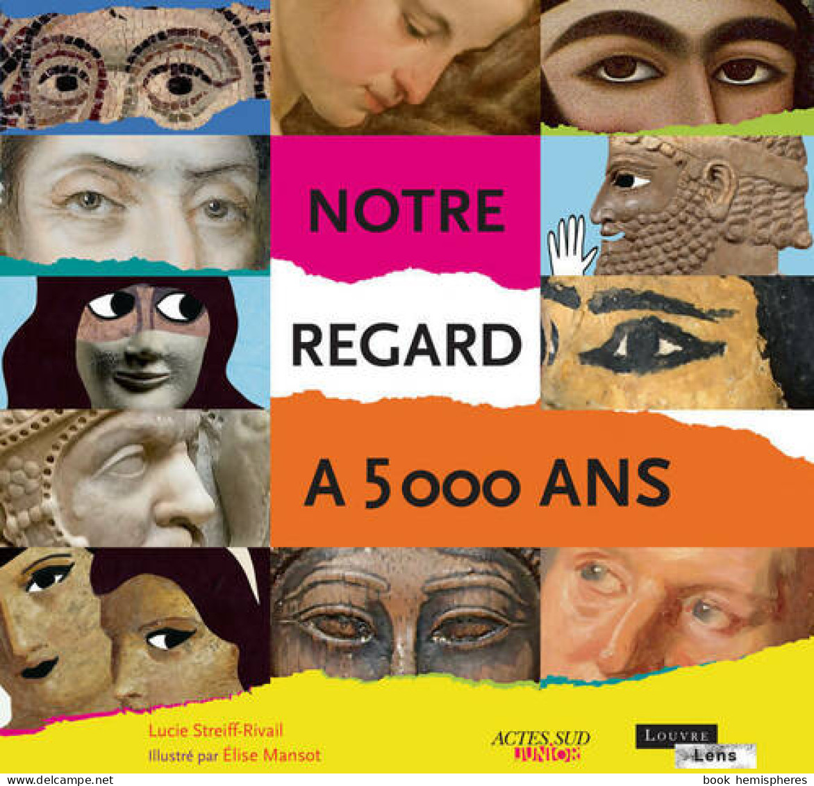 Notre Regard à 5000 Ans (2012) De Lucie Streiff-Rivail - Other & Unclassified