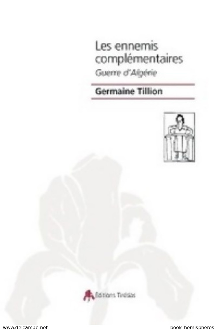 Les Ennemis Complémentaire : Guerre D'Algérie (2005) De Germaine Tillion - Geschiedenis