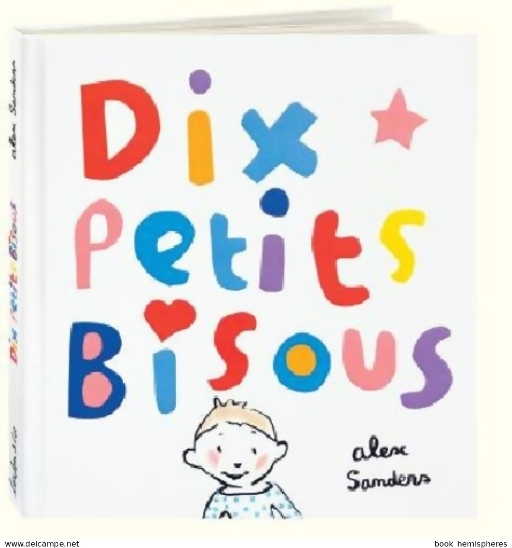 Dix Petits Bisous (2010) De Alex Sanders - Sonstige & Ohne Zuordnung