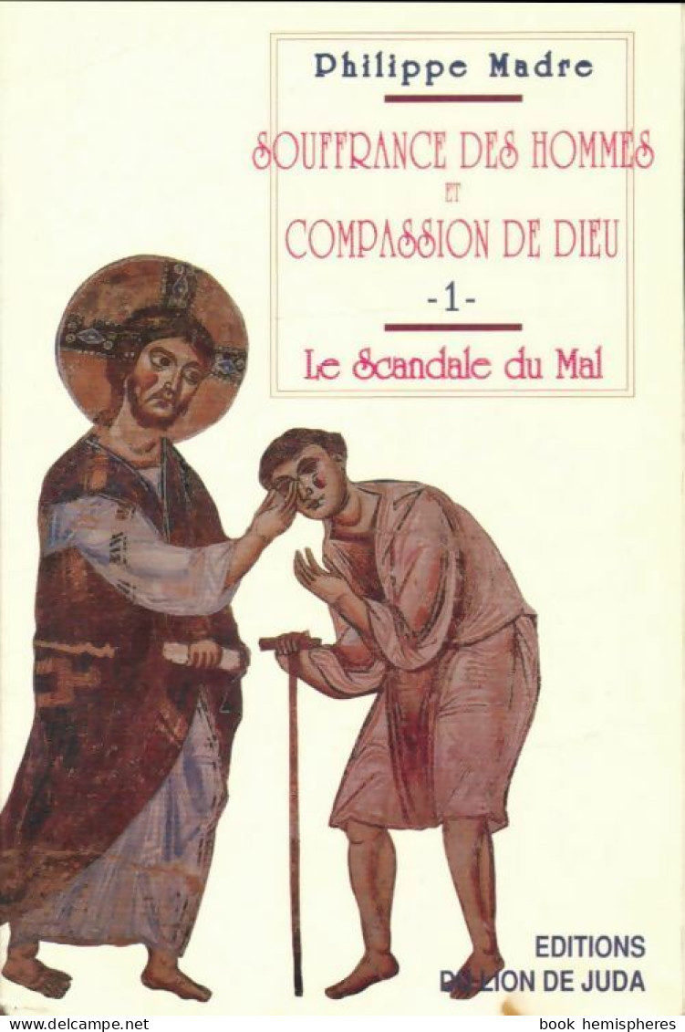 Souffrances Des Hommes Et Compassion De Dieu Tome I : Le Scandale Du Mal (1996) De Philippe Madre - Godsdienst