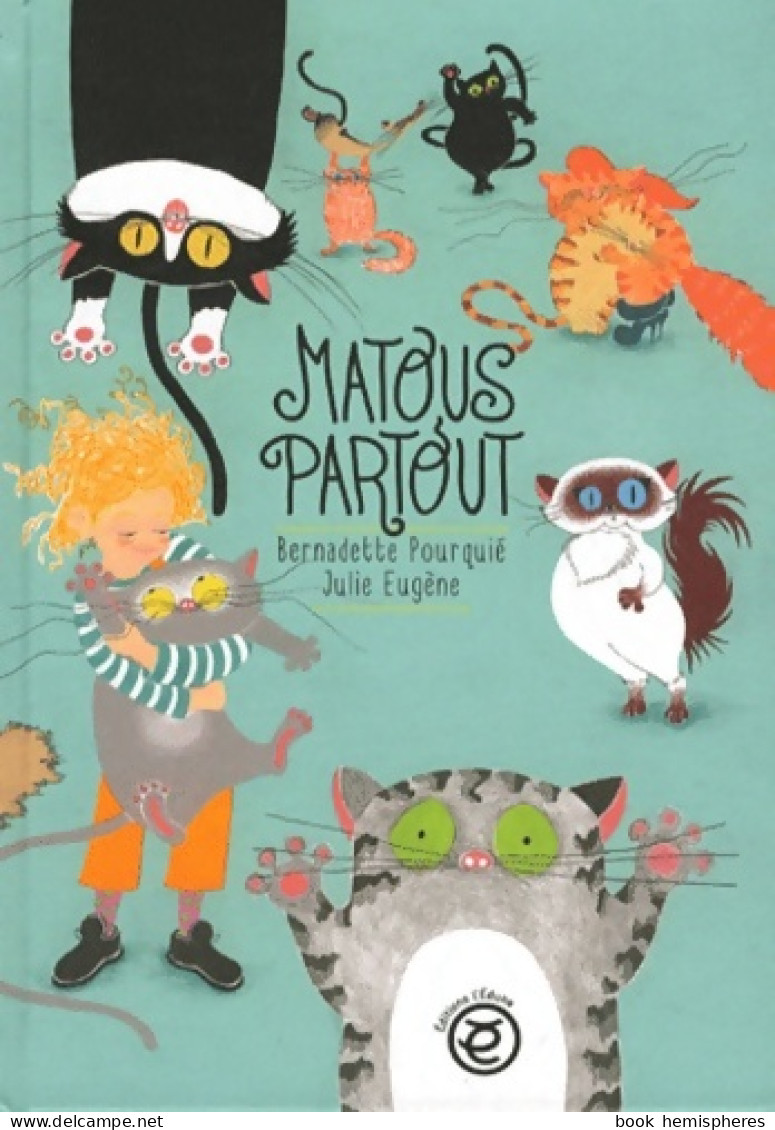 Des Matous Partout (2012) De Bernadette Pourquié - Altri & Non Classificati