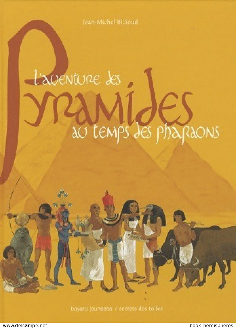 L'aventure Des Pyramides Au Temps Des Pharaons (2009) De Jean-Michel Billioud - Historia