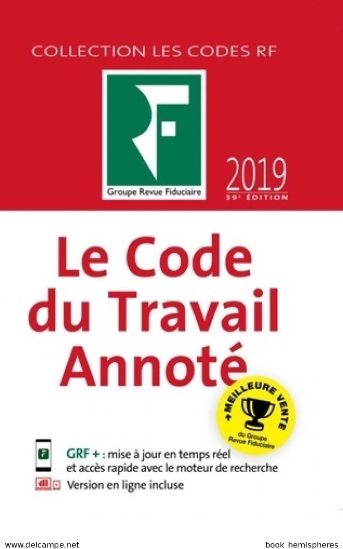 Le Code Du Travail Annote 2019 (2019) De Les Spécialistes Du Groupe Revue Fiduciaire - Derecho