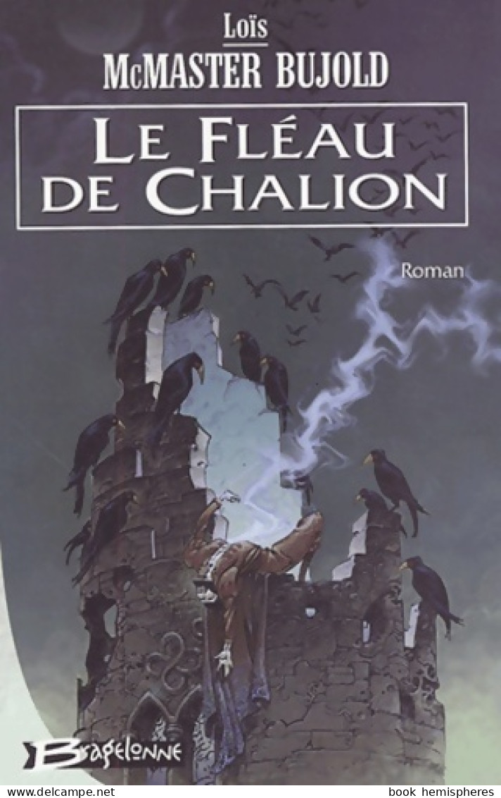 Chalion Tome I : Le Fléau De Chalion (2003) De Lois McMaster Bujold - Andere & Zonder Classificatie