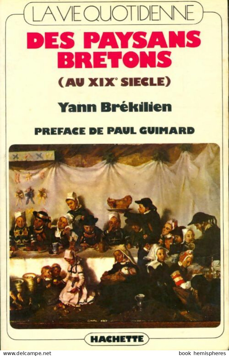 La Vie Quotidienne Des Paysans En Bretagne Au XIXe Siècle (1972) De Yann Brékilien - History