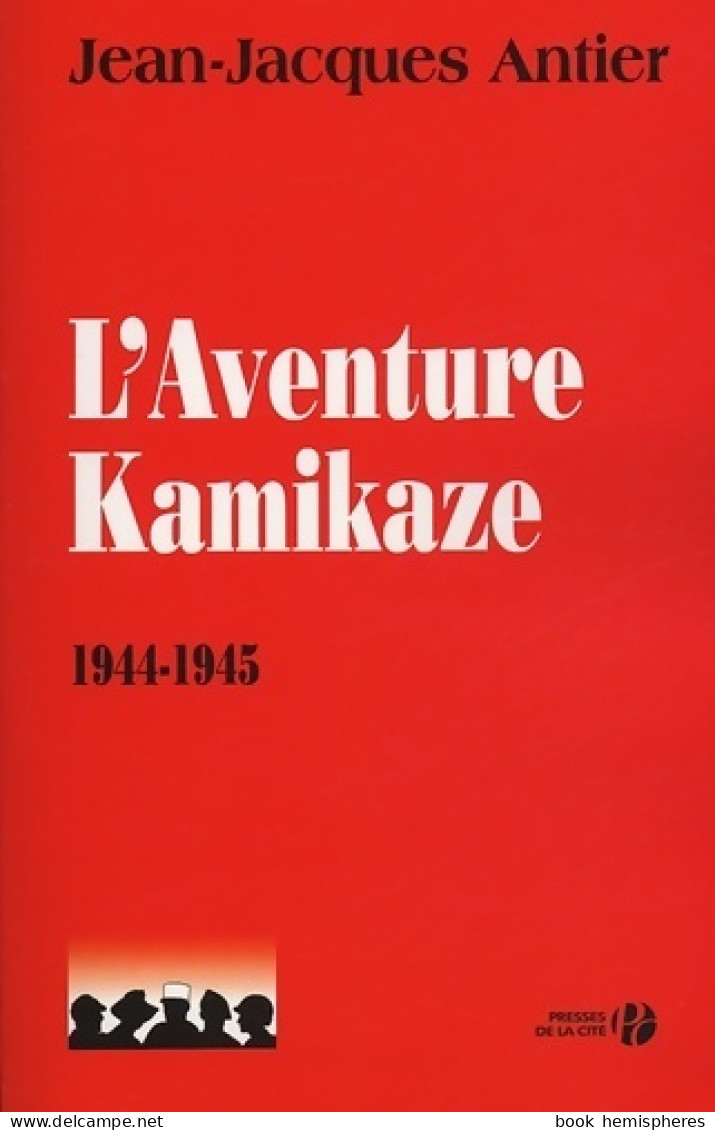 L'aventure Kamikaze 1944-1945 (2005) De Jean-Jacques Antier - Geschiedenis