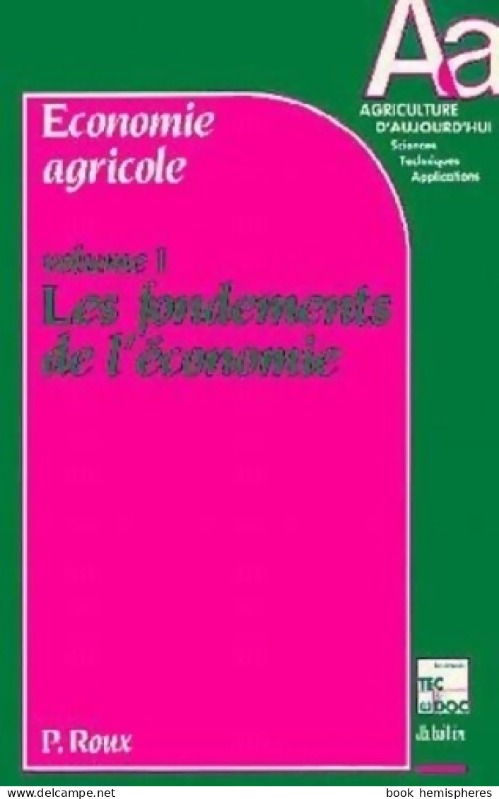 économie Agricole : Tome I Les Fondements De L'économie (1999) De Pierre Roux - Natur