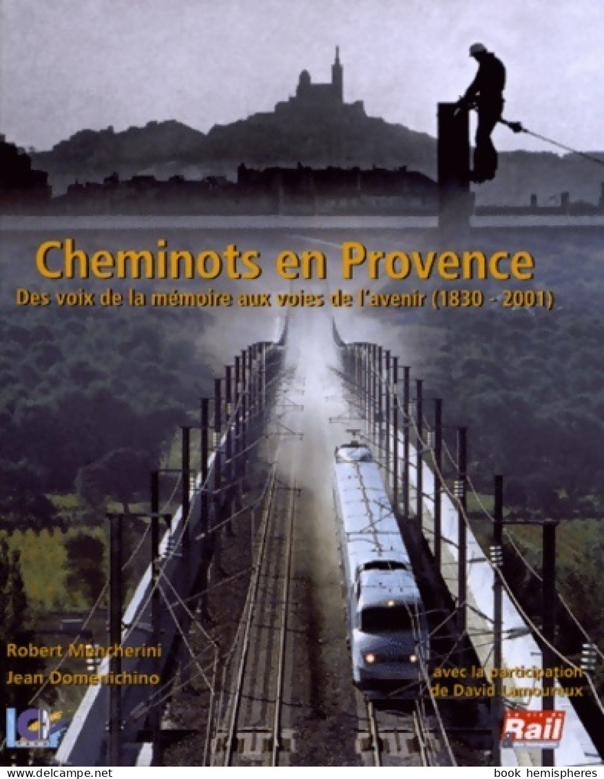 Cheminots En Provence (2006) De Robert Mencherini - History