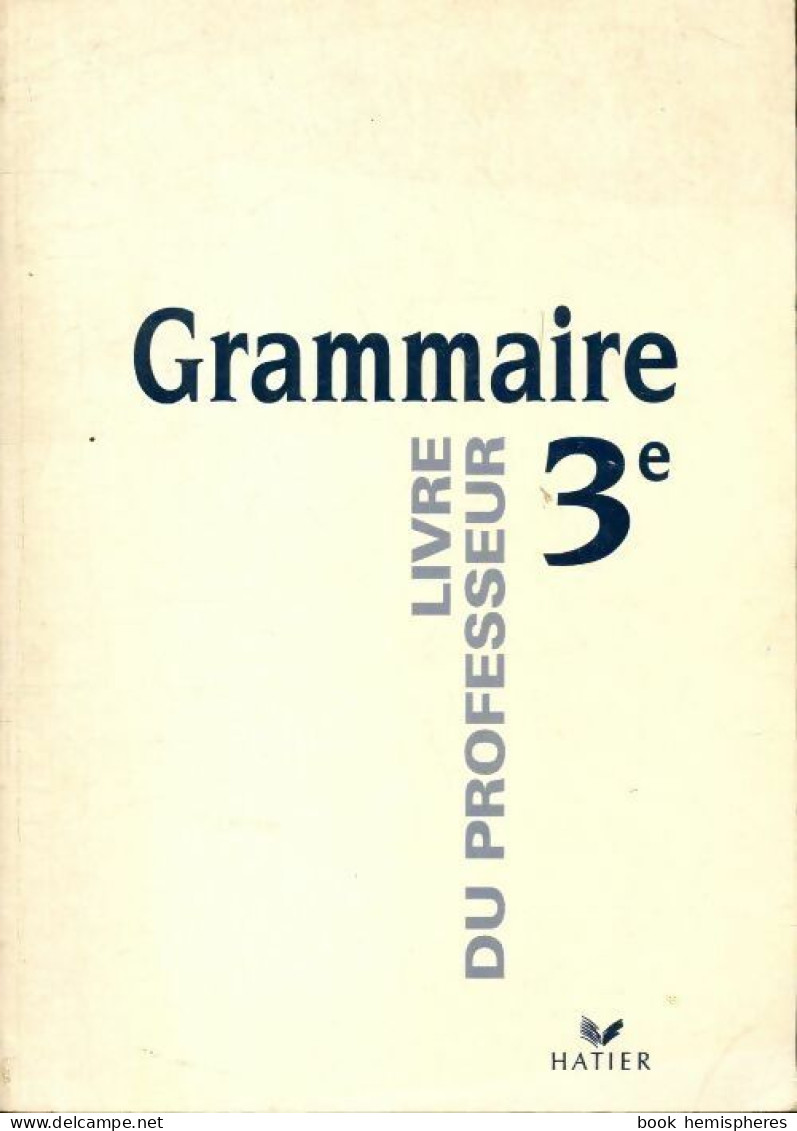 Grammaire 3e. Livre Du Professeur (1999) De Didier Colin - 12-18 Ans