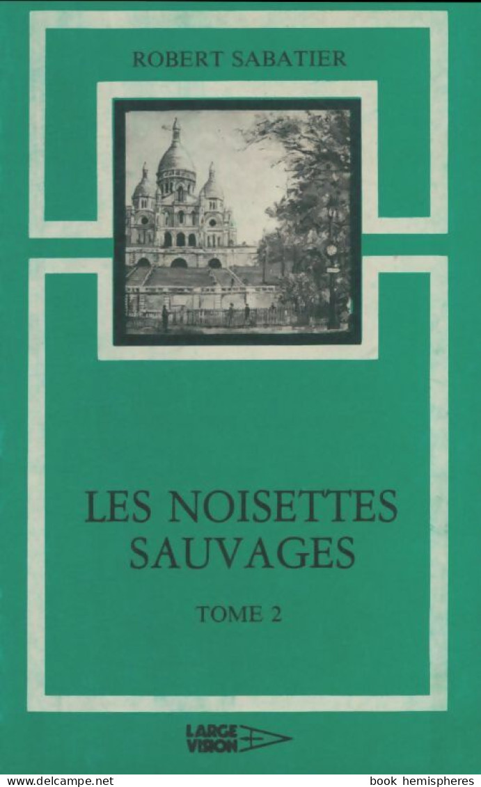 Les Noisettes Sauvages Tome II (1980) De Robert Sabatier - Autres & Non Classés