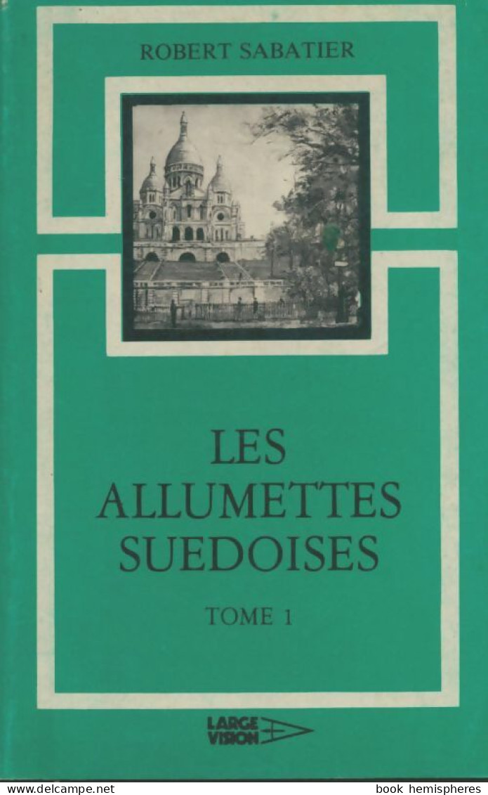 Les Allumettes Suédoises Tome I (1980) De Robert Sabatier - Autres & Non Classés