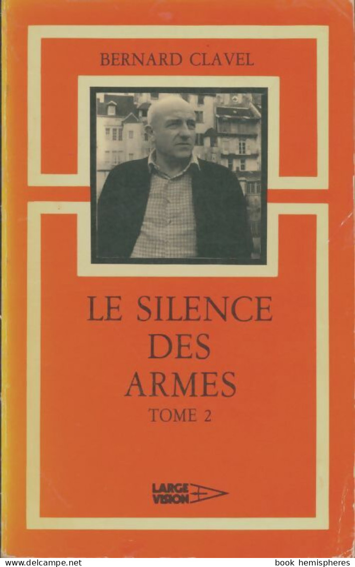 Le Silence Des Armes Tome II (1981) De Bernard Clavel - Autres & Non Classés