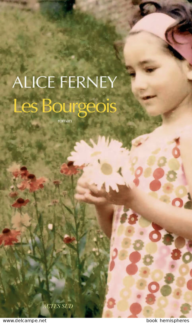 Les Bourgeois (2017) De Alice Ferney - Autres & Non Classés