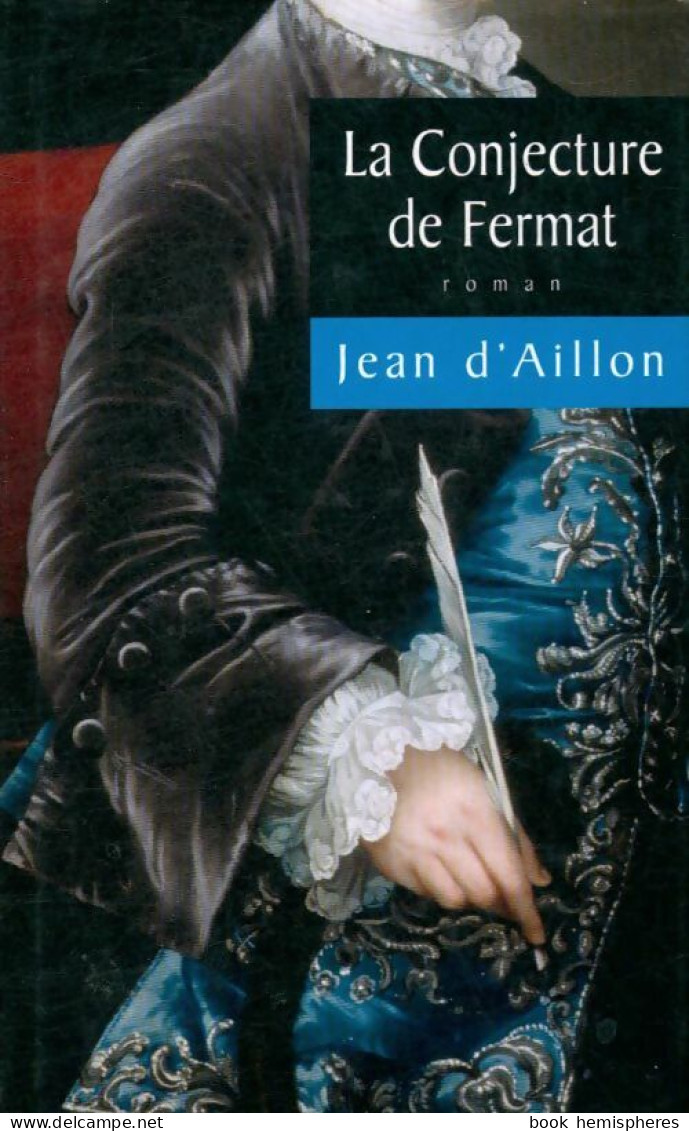 La Conjecture De Fermat (2007) De Jean D&#39;Aillon - Autres & Non Classés