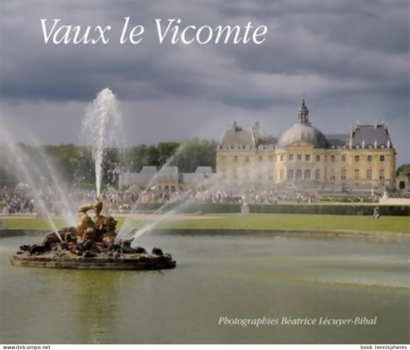 Vaux Le Vicomte (2009) De Béatrice Lécuyer-bibal - Tourismus