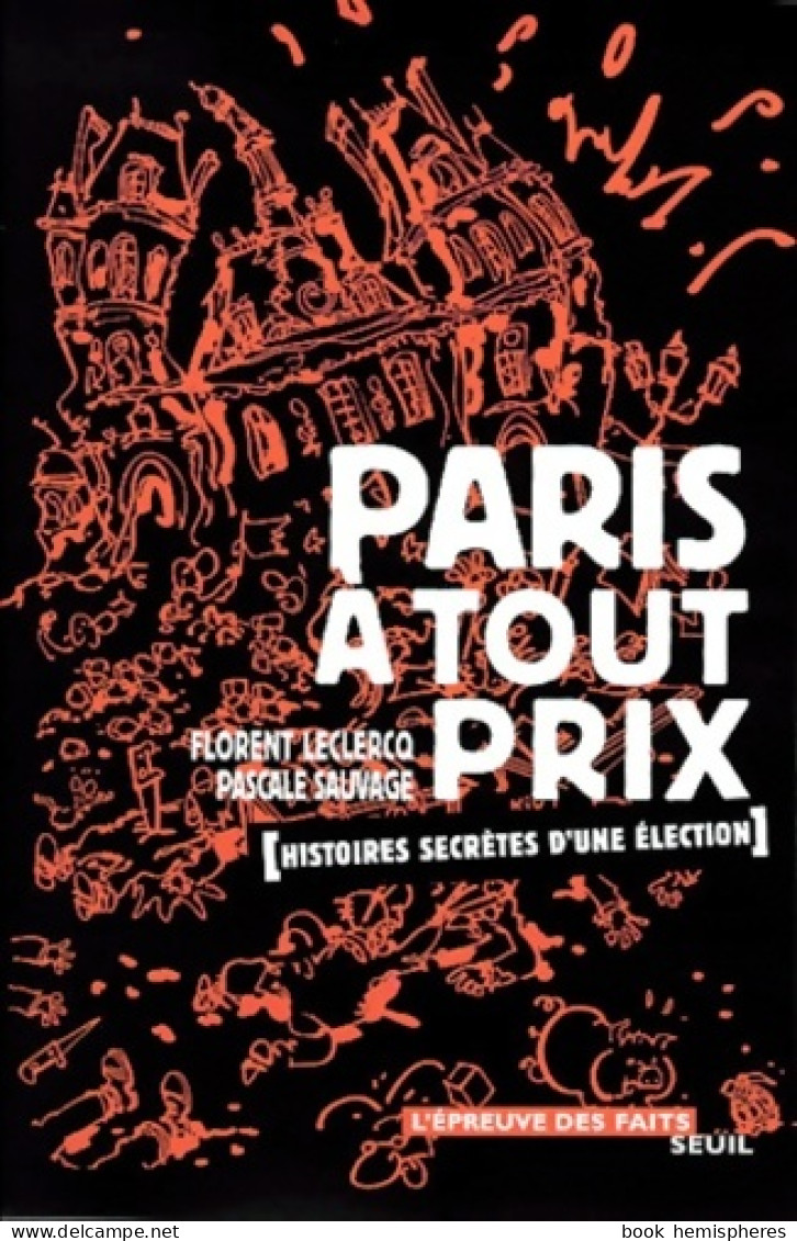 Paris à Tout Prix Histoires Secrètes D'une élection (2001) De Florent Leclercq - Politica