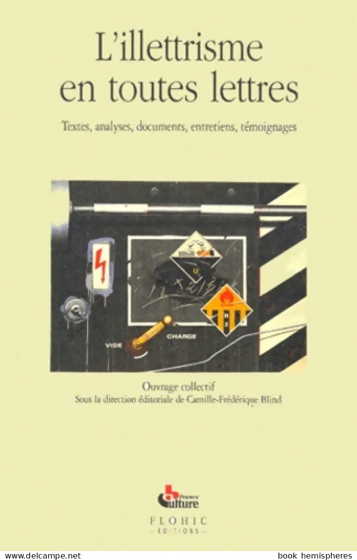 L'illettrisme En Toutes Lettres : Textes Analyses Documents Entretiens Témoignages (1999) De C - Ohne Zuordnung