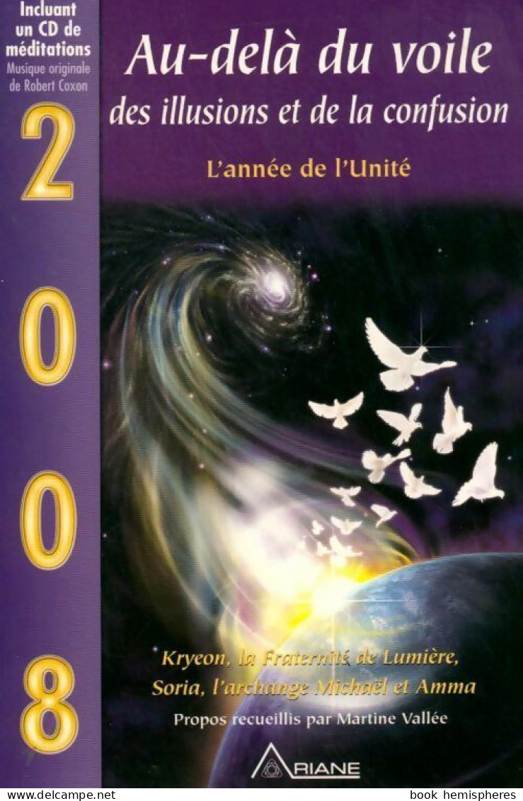 2008. Au-delà Du Voile, Des Illusions Et De La Confusion, L'année De L'unité (2007) De Martine Vallée - Esotérisme