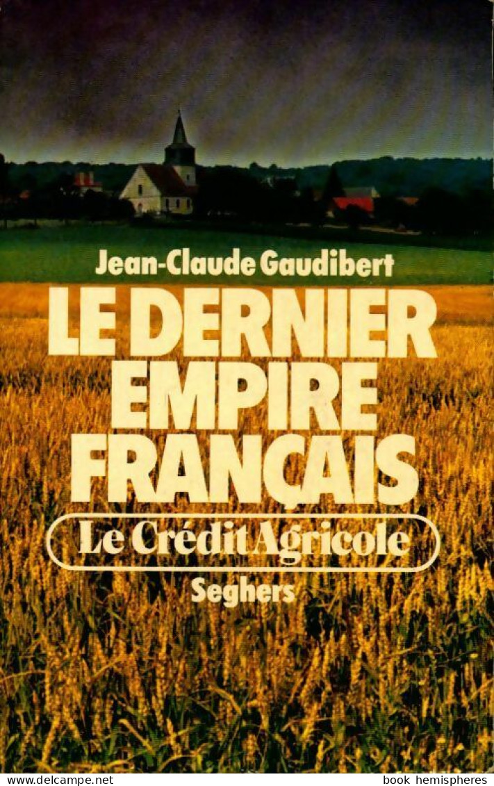 Le Dernier Empire Français, Le Crédit Agricole (1978) De Jean-Claude Gaudibert - Politik