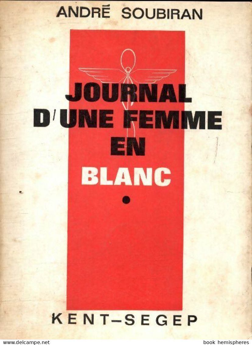 Journal D'une Femme En Blanc Tome I (1965) De André Soubiran - Autres & Non Classés