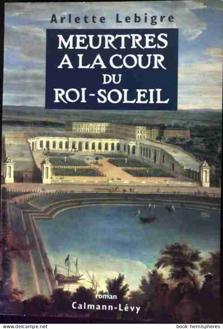 Meurtres à La Cour Du Roi-Soleil (1994) De Arlette Lebigre - Altri & Non Classificati