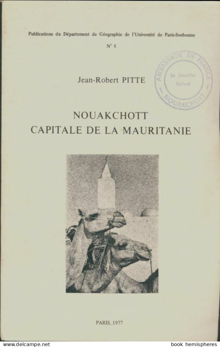 Nouakchott Capitale De La Mauritanie (1977) De Jean-Robert Pitte - Géographie