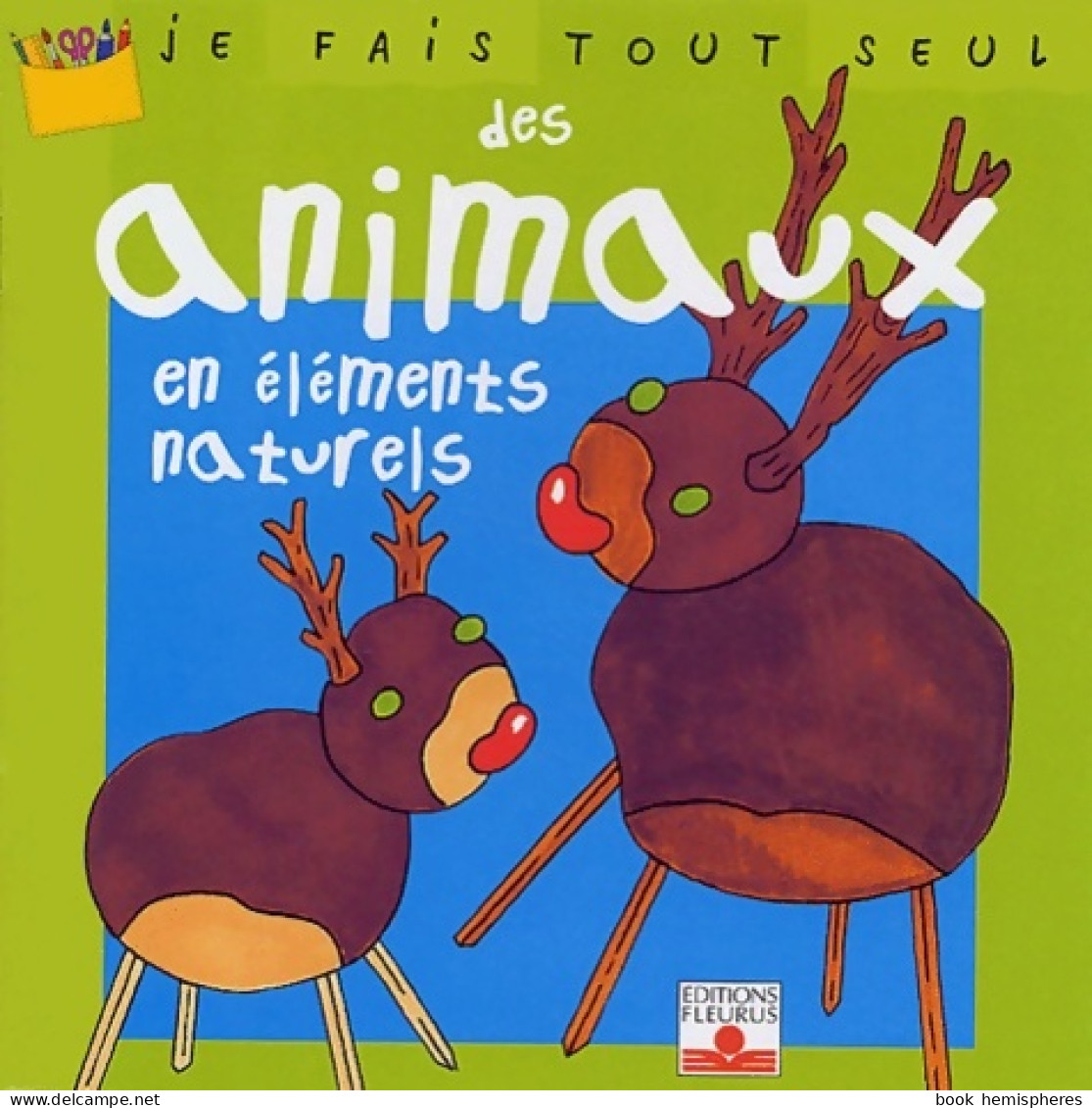 Je Fais Tout Seul Tome XXIV : Animaux En éléments Naturels (2004) De Isabelle Bochot - Autres & Non Classés