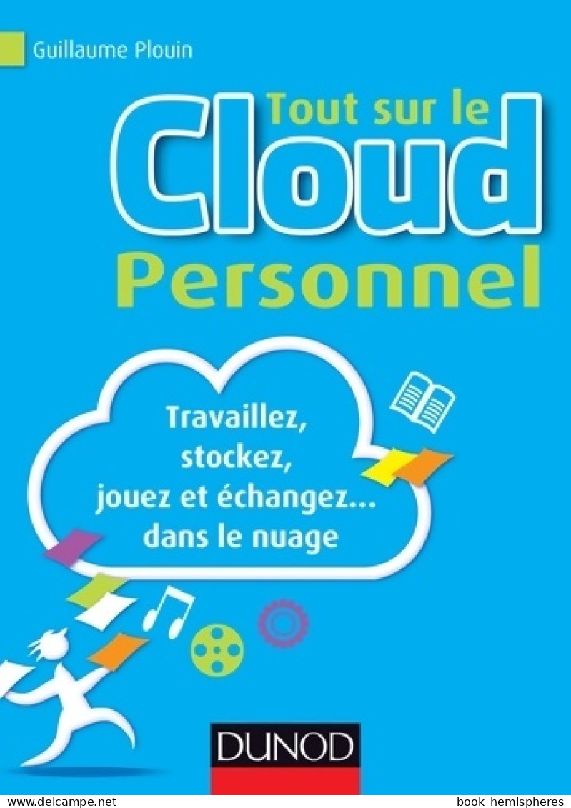 Tout Sur Le Cloud Personnel - Travaillez Stockez Jouez Et échangez... Dans Le Nuage : Travaillez S - Informatik