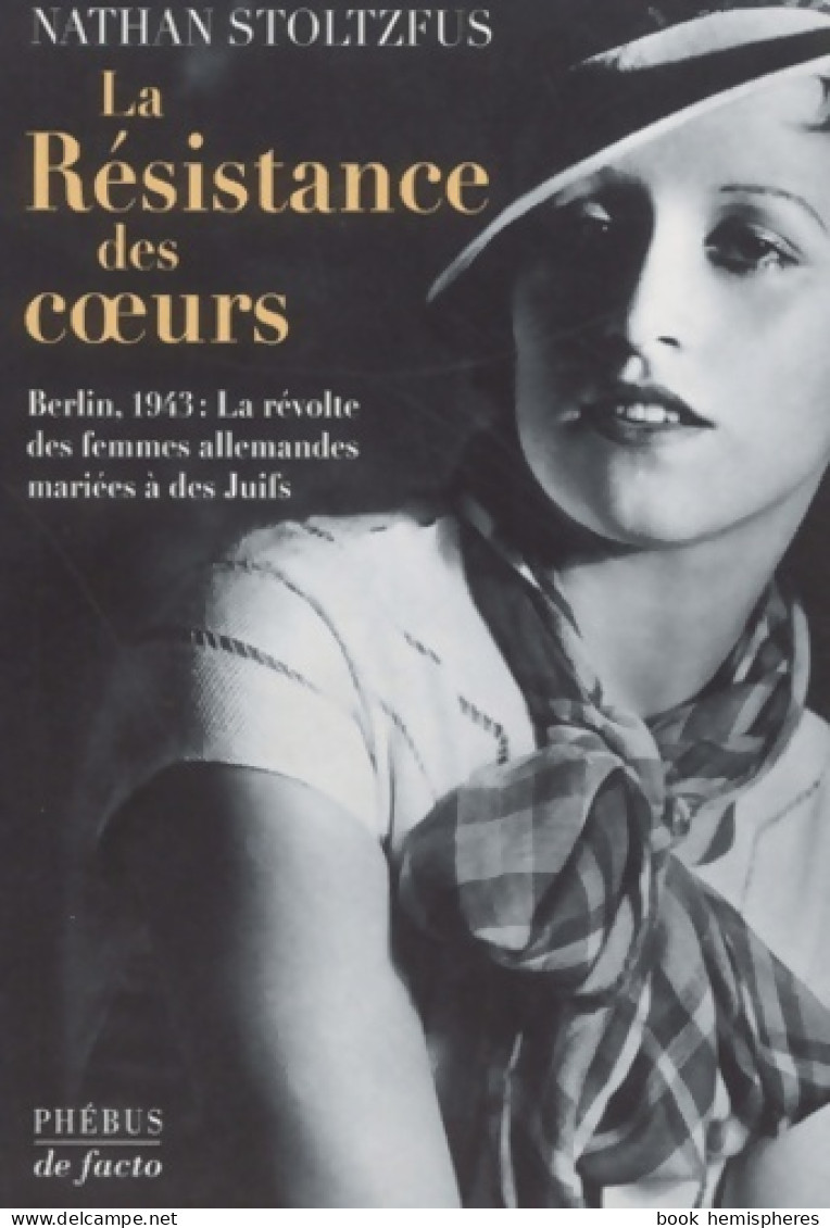 La Résistance Des Coeurs Berlin 1943 : La Révolte Des Femmes Allemandes Mariées à Des Juifs (2002) De Natha - Geschiedenis