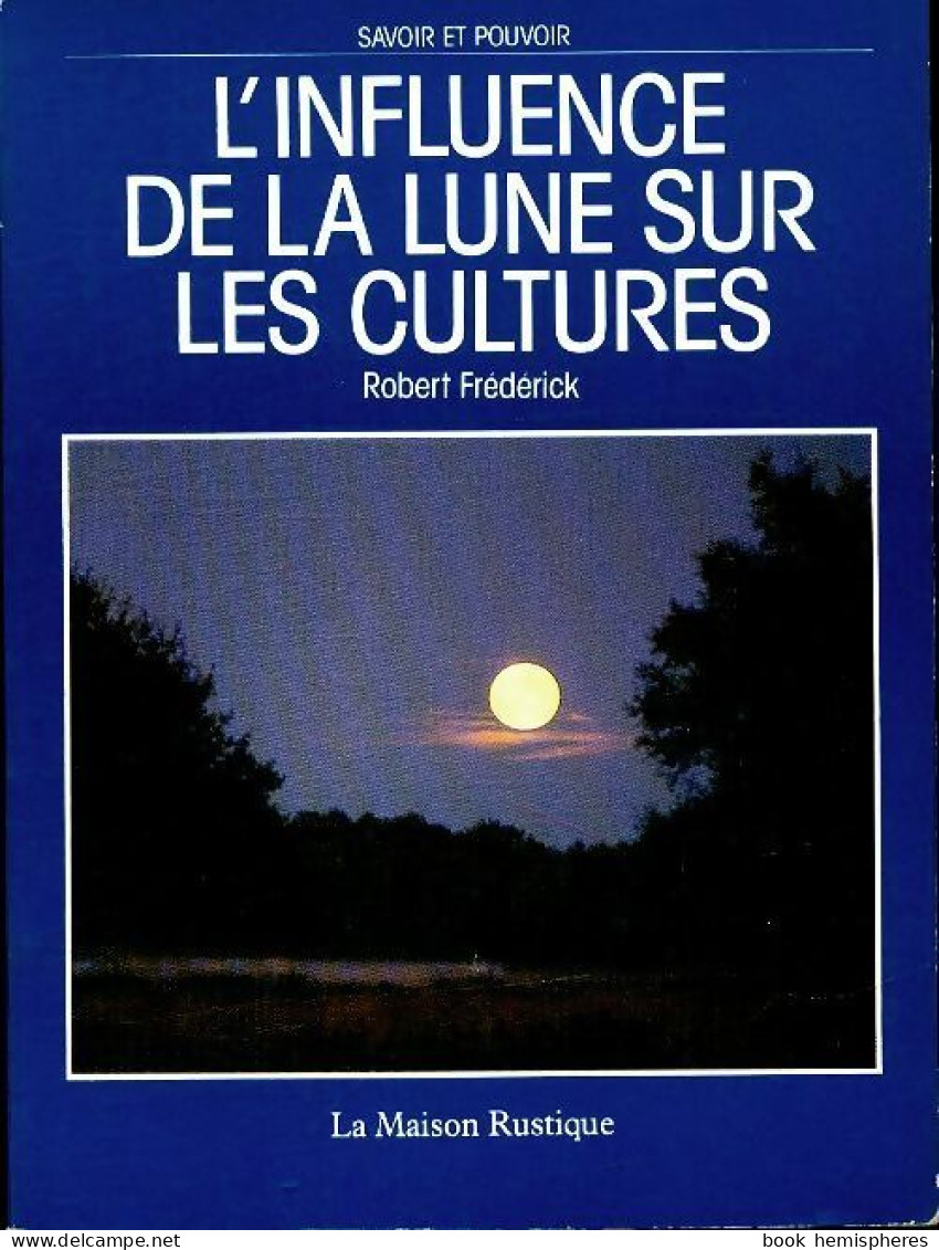 L'influence De La Lune Sur Les Cultures (1989) De Robert Frederick - Jardinería