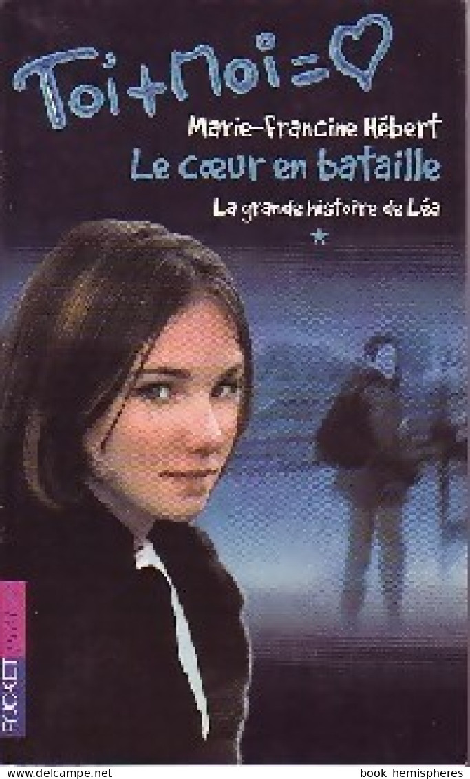 Toi + Moi = Coeur Tome I : La Grande Histoire De Léa - Le Coeur En Bataille (2000) De Marie-Francine  - Other & Unclassified