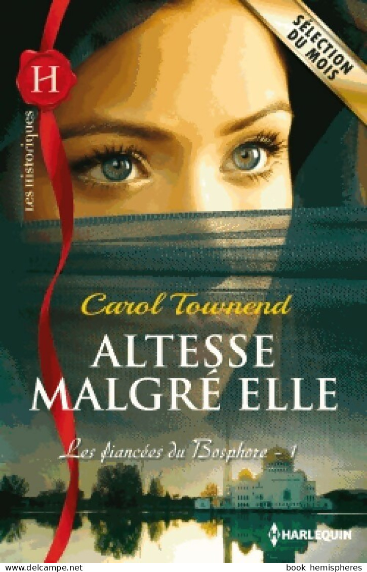 Les Fiancees Du Bosphore Tome I : Altesse Malgré Elle (2014) De Carol Townend - Romantici