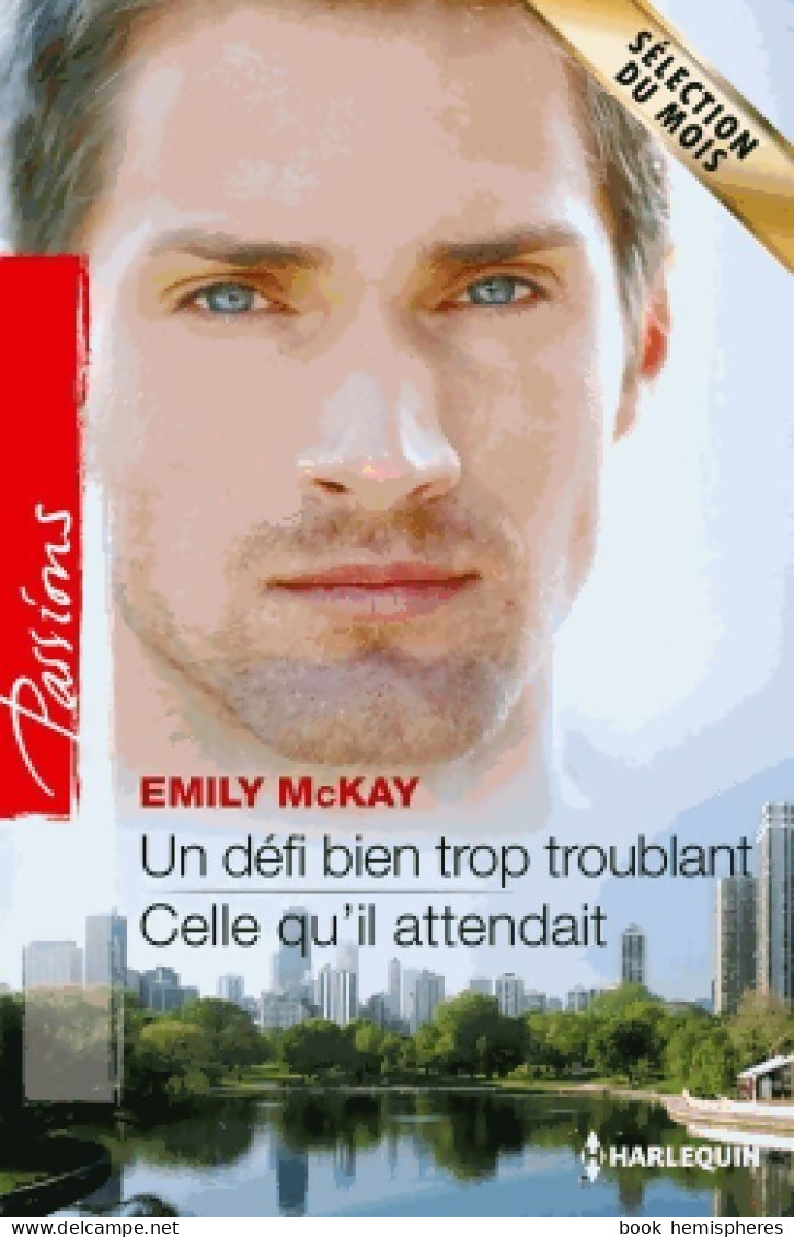 Un Défi Bien Trop Troublant / Celle Qu'il Attendait (2014) De Emily McKay - Romantique