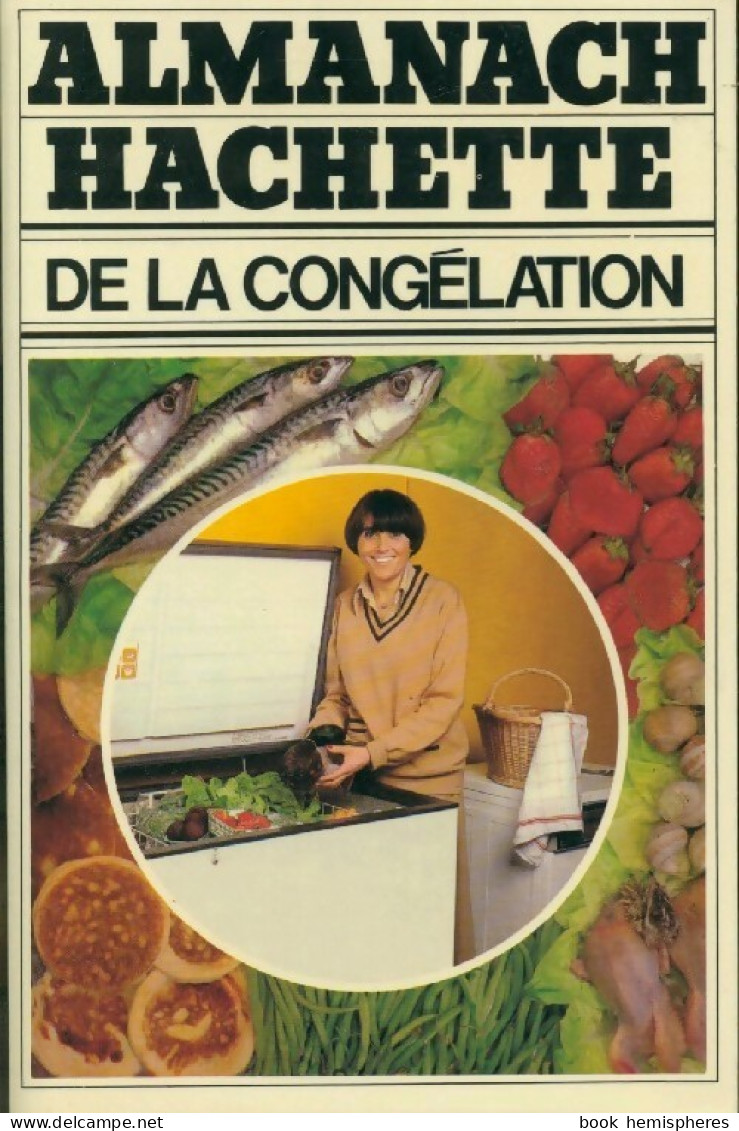 Almanach Hachette De La Congélation (1978) De Germaine Cosiva - Gastronomia