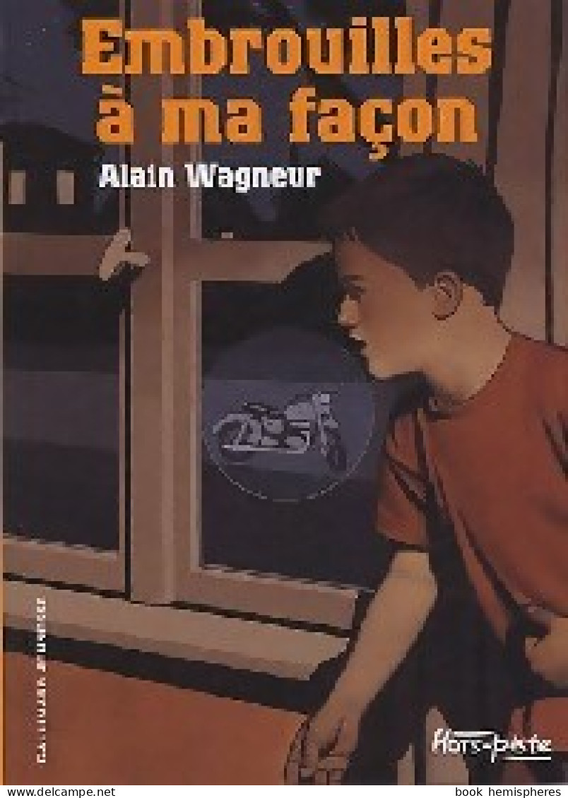 Embrouilles à Ma Façon (2005) De Alain Wagneur - Altri & Non Classificati