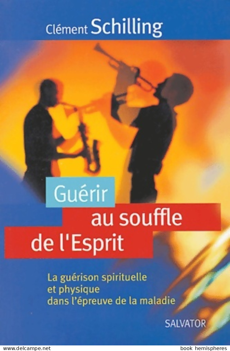 Guérir Au Souffle De L'esprit : La Guérison Spirituelle Et Physique Dans L'épreuve De La Maladie (2004) D - Religión