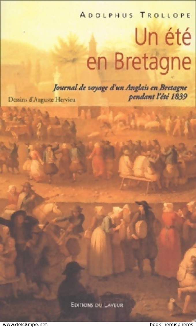 Un été En Bretagne : Journal De Voyage D'un Anglais En Bretagne Pendant L'été 1839 (2002) De Adolphus T - Viaggi