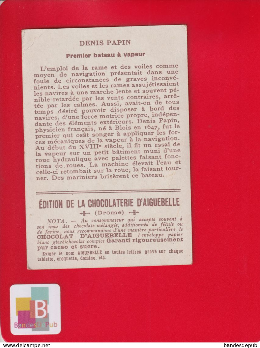 AIGUEBELLE Chromo Didactique Texte Explicatif Au Dos Denis Papin Né à Blois  Bateau Vapeur - Aiguebelle