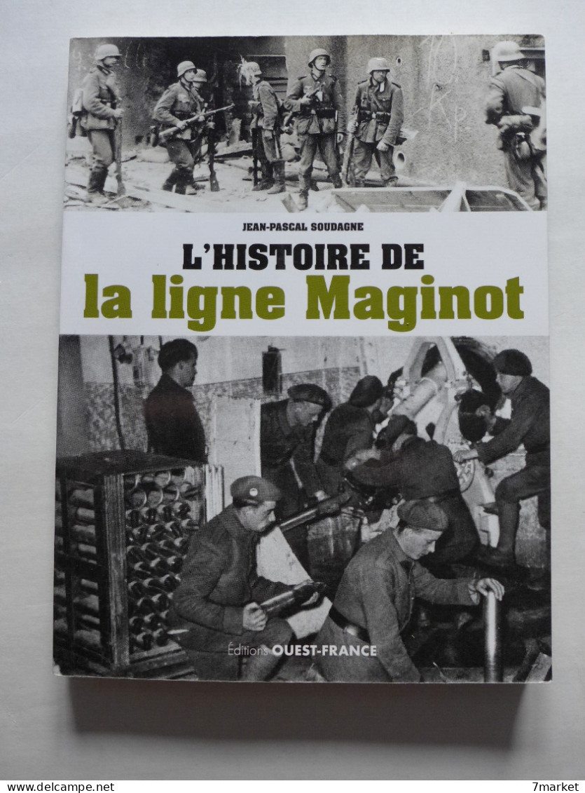 Jean Pascal Soudagne - L'histoire De La Ligne Maginot /  éd. Ouest-France, Année 2019 - History