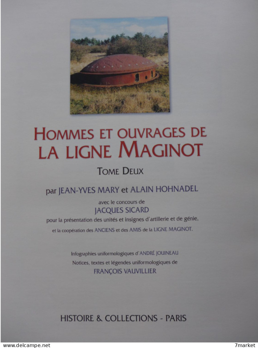 Jean Yves Mary, Alain Hohnadel - Hommes Et Ouvrages De La Ligne Maginot. Tome 2 / éd. Histoire & Collections, 2001 - History