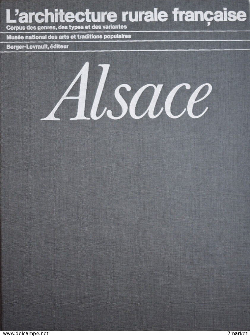 L'architecture Rurale Française: Alsace. Corpus Des Genres, Des Types Et Des Variantes / éd. Berger-Levrault - 1987 - Alsace