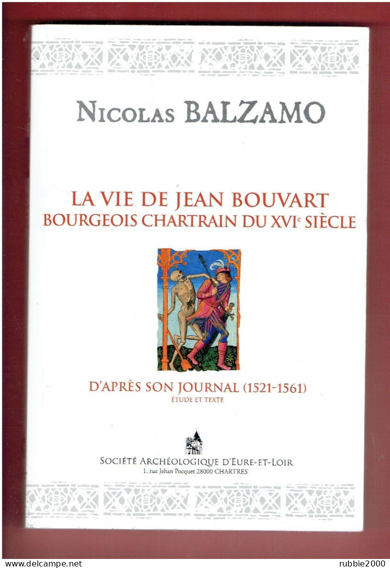 CHARTRES 28 La Vie De Jean Bouvart, Bourgeois Chartrain Du XVIe Siècle D’après Son Journal (1521-1561) NICOLAS BALZAMO - Centre - Val De Loire