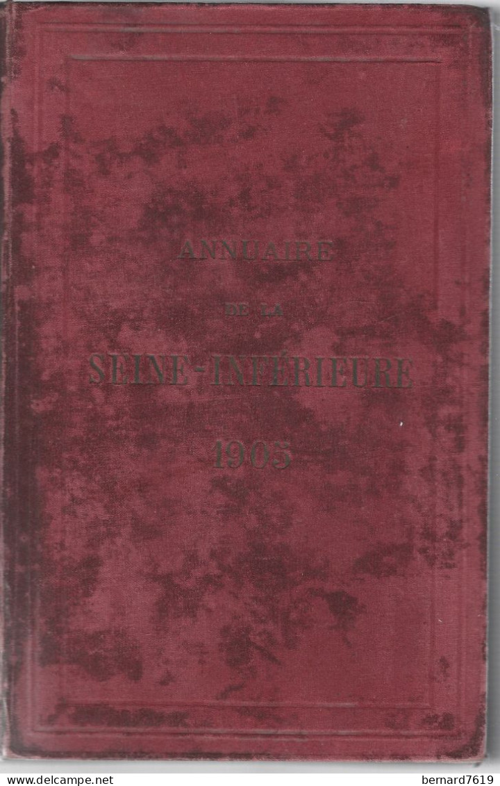 Livre  Annuaire De La Seine Inferieure 1905 Ou Martime - Rouen , Le Havre ,dieppe Et Arrondissements Etc, Liste Des Habi - Historia